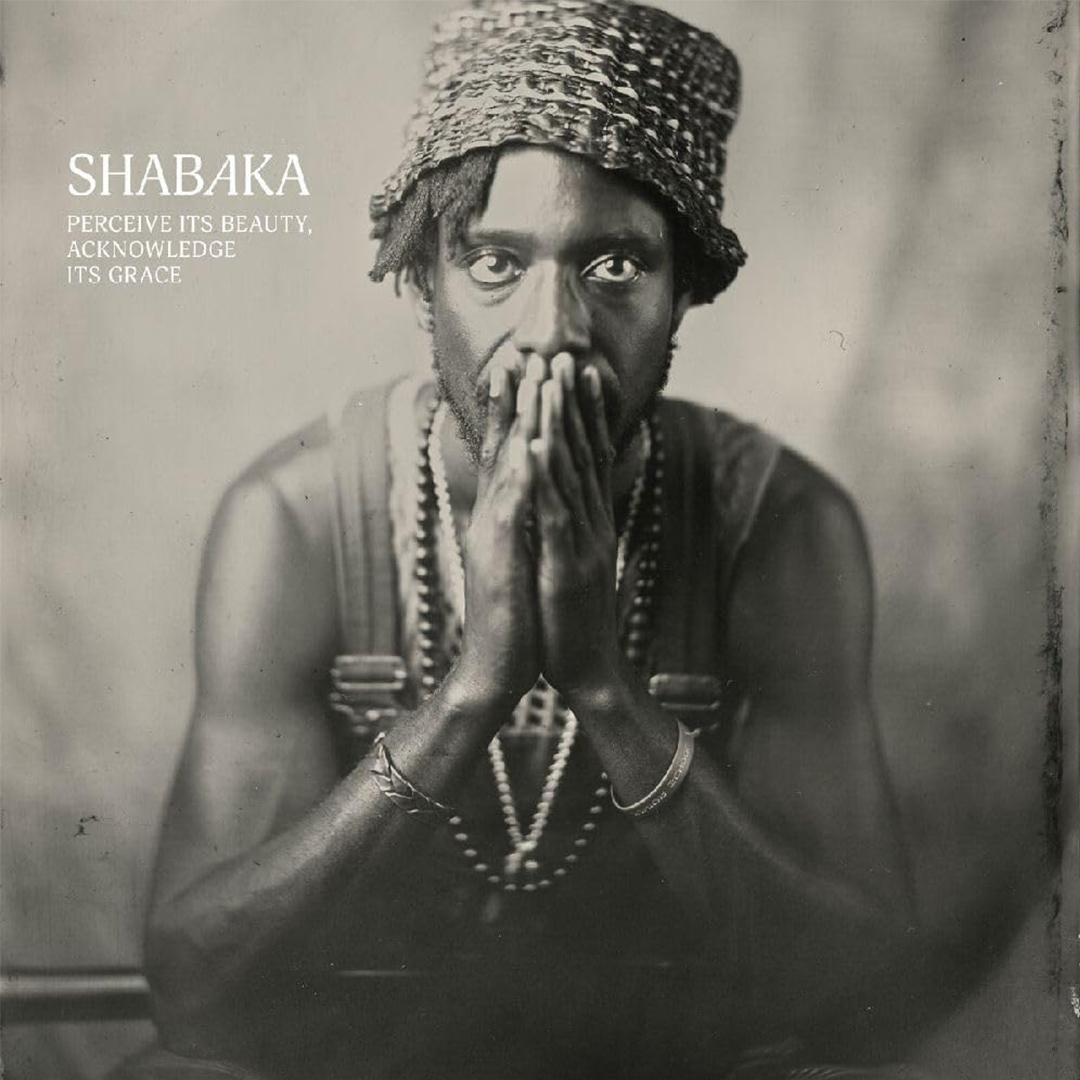 Shabaka / Perceive Its Beauty, Acknowledge Its Grace